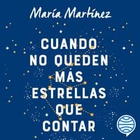 Cuando no queden más estrellas que contar - María Martínez