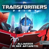 Transformers Prime: Allianzen in der Antarktis - Marcus Giersch