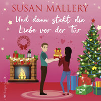 Und dann steht die Liebe vor der Tür - Susan Mallery