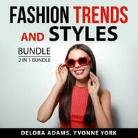 Fashion Trends and Styles Bundle, 2 in 1 Bundle: Following the Trend and Style - Delora Adams, and Yvonne York