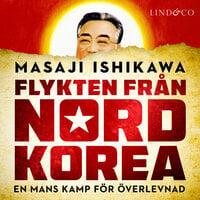 Flykten från Nordkorea: En mans kamp för överlevnad - Masaji Ishikawa