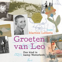 Groeten van Leo: Een kind in kamp Westerbork