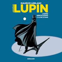 Arsenio Lupin. Ladro gentiluomo - Maurice Leblanc