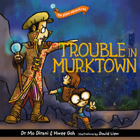 Trouble in Murktown - Hwee Goh, Mo Dirani