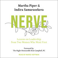 Nerve: Lessons on Leadership from Two Women Who Went First - Martha Piper, Indira Samarasekera