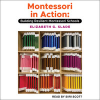 Montessori in Action: Building Resilient Montessori Schools - Elizabeth G. Slade