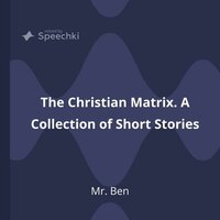 The Christian Matrix: A Collection of Short Stories - Mr. Ben