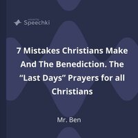 7 Mistakes Christians Make And The Benediction: The “Last Days” Prayers for all Christians - Mr. Ben