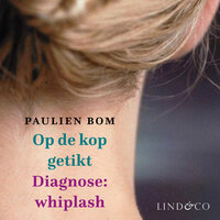 Op de kop getikt: diagnose: whiplash - Paulien Bom
