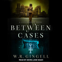 Between Cases - W.R. Gingell