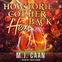 How Torie Got Her Hex Back - M.J. Caan