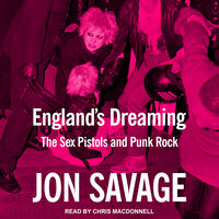 England's Dreaming: The Sex Pistols and Punk Rock - Jon Savage