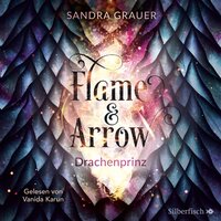 Flame & Arrow: Drachenprinz - Sandra Grauer