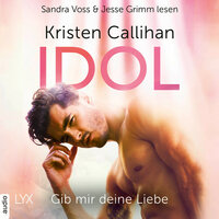 Idol: Gib mir deine Liebe - VIP-Reihe, Teil 3 - Kristen Callihan