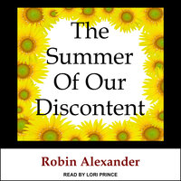 The Summer of Our Discontent - Robin Alexander