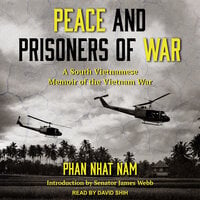 Peace and Prisoners of War: A South Vietnamese Memoir of the Vietnam War - Phan Nhat Nam