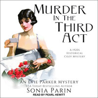 Murder in the Third Act: 1920s Historical Cozy Mystery - Sonia Parin