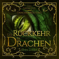 Die Rückkehr der Drachen: Die Saga der Drachenrüstung, Band 2 - Elvira Zeißler