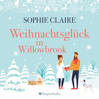 Weihnachtsglück in Willowbrook - Sophie Claire