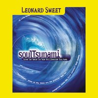 SoulTsunami: Sink or Swim in New Millennium Culture - Leonard Sweet