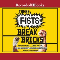 These Fists Break Bricks: How Kung Fu Movies Swept America and Changed the World - Grady Hendrix, Chris Poggiali