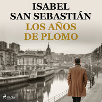 Los años de plomo - Isabel San Sebastián