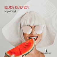 Relatos polisémicos - Miguel Vigil