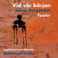 Vid vår början : Texter - Johan Bergström