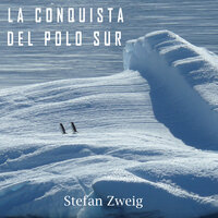 La conquista del polo Sur - Stefan Zweig