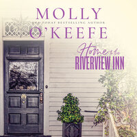 Home to the Riverview Inn - Molly O’Keefe