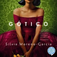 Gótico - Silvia Moreno-Garcia