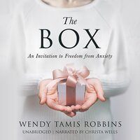 The Box: An Invitation to Freedom from Anxiety - Wendy Tamis Robbins