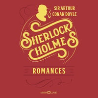 Sherlock Holmes: Romances: Volume I - Sir Arthur Conan Doyle
