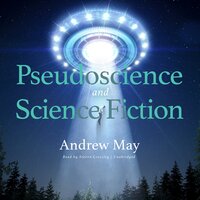 Pseudoscience and Science Fiction - Andrew May