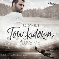 Touchdown: Love me - T.C. Daniels