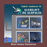Fólkið í blokkinni III; gleðiloft og glópalán - Ólafur Haukur Símonarson