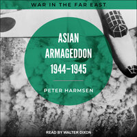 Asian Armageddon, 1944-1945 - Peter Harmsen