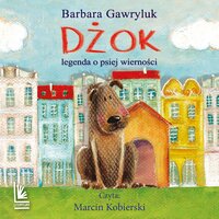 DŻOK. Legenda o psiej wierności - Barbara Gawryluk