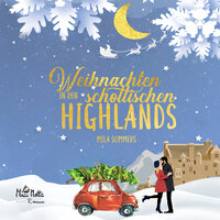 Weihnachten in den schottischen Highlands - Mila Summers