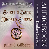 Guardian Angel Files, Books 1 and 2: Spirit's Bane & Kindred Spirits - Julie C. Gilbert