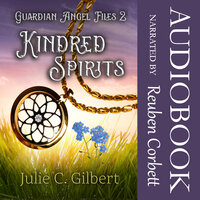 Kindred Spirits: Guardian Angel Files - Julie C. Gilbert