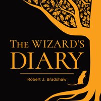 The Wizard's Diary - Robert J. Bradshaw