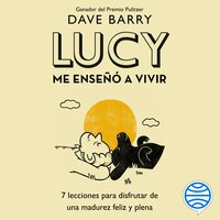 Lucy me enseñó a vivir - Dave Barry