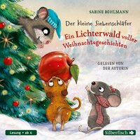 Der kleine Siebenschläfer: Ein Lichterwald voller Weihnachtsgeschichten: Ein Lichterwald voller Weihnachtsgeschichten - Sabine Bohlmann
