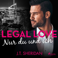 Legal Love: Nur du und ich - J.T. Sheridan