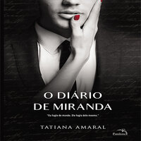 O diário de Miranda - Livro 2: Eu fugia do mundo. Ele fugia dele mesmo. - Tatiana Amaral