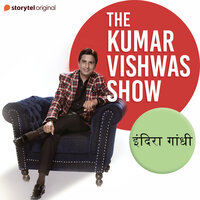 The Kumar Vishwas Show : Indira Gandhi - Dr. Kumar Vishwas