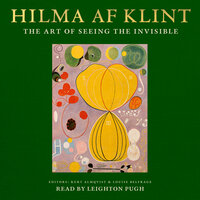 Hilma af Klint: The Art of Seeing the Invisible - Daniel Birnbaum, Stephen Kern, Wouter J. Hanegraaff, Louise Belfrage, Briony Fer, Tessel M Baudin