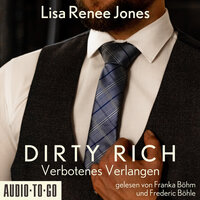 Dirty Rich: Verbotenes Verlangen - Lisa Renee Jones