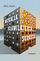 Matkalla islamilaisessa Suomessa - Marko Juntunen